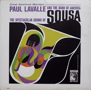 Paul Lavalle & The Band Of America - The Spectacular Sound Of Sousa
