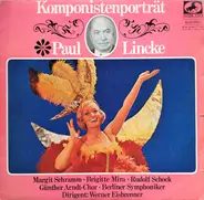 Paul Lincke - Margit Schramm • Brigitte Mira • Rudolf Schock , Der Günther-Arndt-Chor • Berliner Sy - Komponistenporträt Paul Lincke