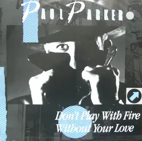 Paul Parker - Don't Play With Fire