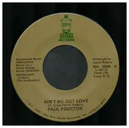 Paul Proctor - Ain't We Got Love