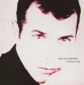 Paul Rutherford - I Want Your Love