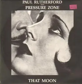 Paul Rutherford with Pressure Zone - That Moon