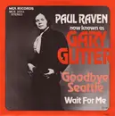 7inch Vinyl Single - Paul Raven Now Known As Gary Glitter - Goodbye Seattle