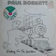 Paul Roberts - Working For The Goodtimes