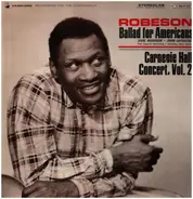 Paul Robeson - Ballad For Americans / Carnegie Hall Concert, Vol. 2