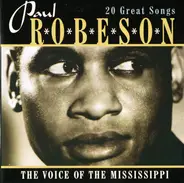 Paul Robeson - The Voice Of The Mississippi (20 Great Songs)