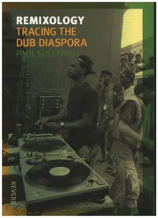Paul Sullivan - Remixology: Tracing the Dub Diaspora