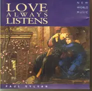 Paul Sylvan - Love Always Listens