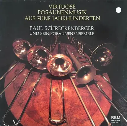 Paul Schreckenberger Und Sein Posaunenensemble - Virtuose Posaunenmusik Aus Fünf Jahrhunderten