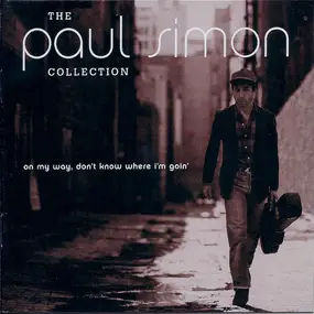 Paul Simon - The Paul Simon Collection (On My Way, Don't Know Where I'm Goin')