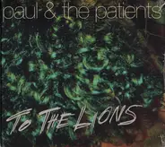 Paul & The Patients - To the Lions