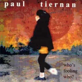 Paul Tiernan - Who's Fooling Who?