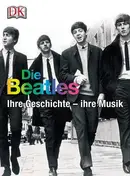 Paul Trynka - Die Beatles. Ihre Geschichte - ihre Musik