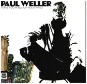 Paul Weller - Have You Made Up Your Mind