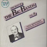 Paul Whiteman , Bix Beiderbecke - The Best Of The Big Bands Vol. 8