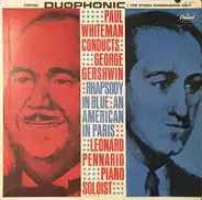 Paul Whiteman , Leonard Pennario - Paul Whiteman Conducts George Gershwin