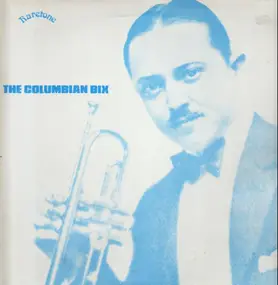 Bix Beiderbecke - The Columbian Bix