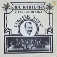 Paul Whiteman And His Orchestra - Forever 'Pops'
