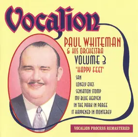 Paul Whiteman And His Orchestra - Happy Feet (Volume 3)