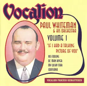 Paul Whiteman And His Orchestra - If I Had A Talking Picture Of You (Volume 1)