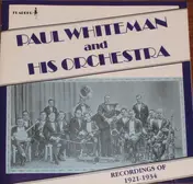 Paul Whiteman And His Orchestra - Recordings Of 1921-1934