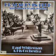 Paul Whiteman And His Orchestra - Rhapsody In Blue And Other Great Favorites
