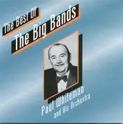 CD - Paul Whiteman And His Orchestra - The Best Of The Big Bands:  Paul Whiteman And His Orchestra