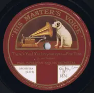 Paul Whiteman And His Orchestra - There's Yes! Yes! In Your Eyes / Where The Rainbow Ends