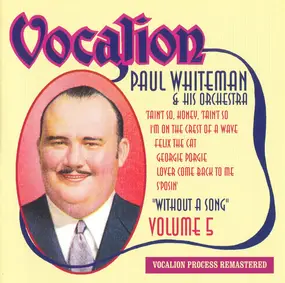 Paul Whiteman And His Orchestra - Without A Song (Volume 5)