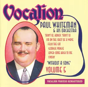 Paul Whiteman And His Orchestra - Without A Song (Volume 5)