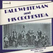 CD - Paul Whiteman And His Orchestra - Recordings Of 1921-1934