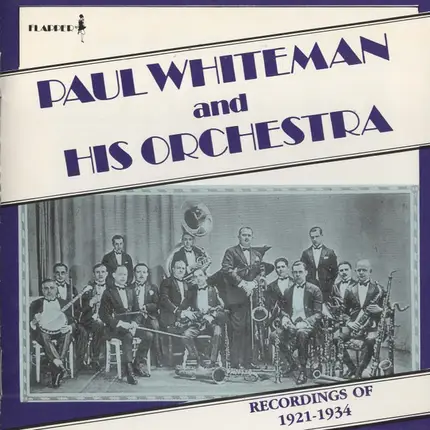 Paul Whiteman And His Orchestra - Recordings Of 1921-1934