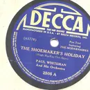 Schellack - Paul Whiteman And His Orchestra - The Shoemaker's Holiday / The June Bugs Dance