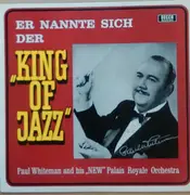 LP - Paul Whiteman And His 'New' Palais Royale Orchestra - Er Nannte Sich Der 'King Of Jazz'