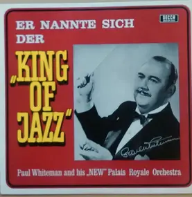 Paul Whiteman - Er Nannte Sich Der 'King Of Jazz'