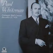 Paul Whiteman - Carnegie Hall Concert December 25, 1938