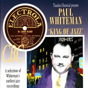 Paul Whiteman - 'King Of Jazz' 1920 - 1927