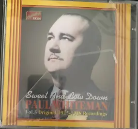 Paul Whiteman - Sweet And Low Down (Vol. 3 Original 1925-1928 Recordings)