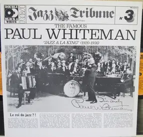 Paul Whiteman - The Famous Paul Whiteman "Jazz A La King" (1920-1936)