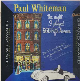 Paul Whiteman - The Night I Played 666 Fifth Avenue