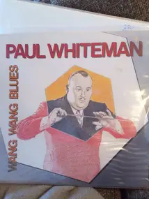 Paul Whiteman - Wang Wang Blues