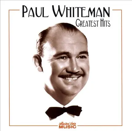 Paul Whiteman - Greatest Hits