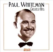 Paul Whiteman - Greatest Hits