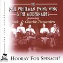 CD - Paul Whiteman's Swing Wing & The Modernaires Featuring Jack Teagarden & Charlie Teagarden - Hooray For Spinach