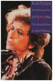 Paul Williams - Bob Dylan: Performing Artist