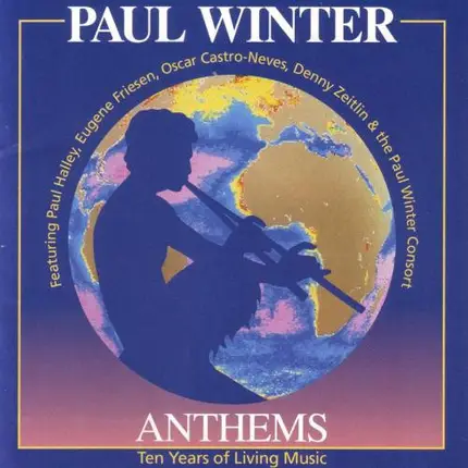 Paul Winter - Anthems (Ten Years Of Living Music)