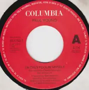 7inch Vinyl Single - Paul Young - I'm Only Foolin' Myself