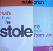 Paula Brion - That's How He Stole My Love From You