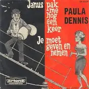 Paula Dennis - Janus, Pak Me Nog Een Keer / Je Moet Geven En Nemen