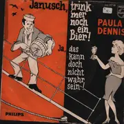 7inch Vinyl Single - Paula Dennis - Janusch, Trink' Mer Noch Ein Bier! (Janus, Pak Me Nog Een Keer)